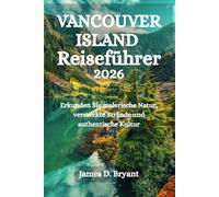 Vancouver Island Reiseführer 2026: Erkunden Sie malerische Natur, versteckte Strände und authentische Kultur