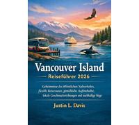 Vancouver Island Reiseführer 2026: Geheimnisse des öffentlichen Nahverkehrs, flexible Reiserouten, gemütliche Aufenthalte, lokale Geschmacksrichtungen und nachhaltige Wege