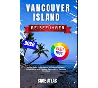 Vancouver Island Reiseführer 2026: Insider-Tipps, Reiserouten, Walbeobachtungen, Wanderwege und Outdoor-Abenteuer an Kanadas Westküste