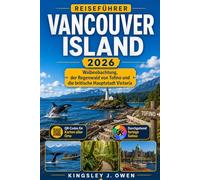 Vancouver Island Reiseführer 2026: Walbeobachtung, der Regenwald von Tofino und die britische Hauptstadt Victoria