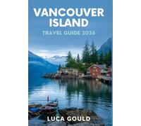 VANCOUVER ISLAND TRAVEL GUIDE 2026: A Detailed Roadmap to Hidden Gems, Coastal Adventures, and Local Culture from Victoria to Tofino with Curated Itineraries and West Coast Wildlife Spots