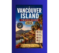 Vancouver Island Travel Guide 2026: Discover the Best of British Columbia's Coastal Gem: Outdoor Adventures, Wildlife, and Local Secrets