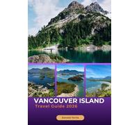 VANCOUVER ISLAND TRAVEL GUIDE 2026: Explore Coastal Towns, Wildlife, Hiking Trails, and Local Food on Canada’s Pacific Coast