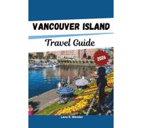 Vancouver Island Travel Guide 2026: Victoria, Tofino, Pacific Rim National Park, Outdoor Adventures, and Complete Itinerary Planner for Your Perfect Canadian Getaway