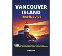 Vancouver Island Travel Guide: 2026 Victoria, Tofino, Ucluelet, Nanaimo, and Pacific Rim Routes with Day Plans, Ferry Strategy, Wildlife Viewing, and Practical Planning Advice