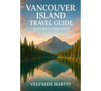 VANCOUVER ISLAND TRAVEL GUIDE: NATURE'S PARADISE
