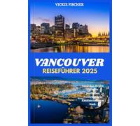 VANCOUVER REISEFÜHRER 2025