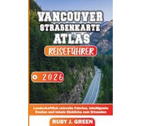 VANCOUVER STRAßENKARTE ATLAS REISEFÜHRER 2026: Landschaftlich reizvolle Fahrten, intelligente Routen und lokale Einblicke zum Erkunden