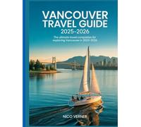 Vancouver Travel Guide 2025-2026: "The Ultimate Travel Companion for Exploring Vancouver in 2025-2026"