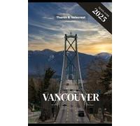 VANCOUVER TRAVEL GUIDE 2025 (Pathfinders: Ultimate Travel Guides)