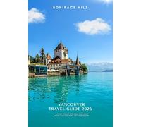 Vancouver Travel Guide 2026: A 5-7 Day Itinerary with Hidden Gems Scenic Drives Local Food Spots and Nature Escapes