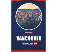 Vancouver Travel Guide 2026: Things to See, Must-Do Activities, Local Insights, Dining, and Adventure Tips for Exploring Canada's West Coast