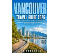 Vancouver Travel Guide 2026: Well-Planned Routes | Easy-to-Use Maps | Local Know-How | Local Culture, Must-See Attractions & Practical Guidance Vancouver Top Neighborhoods