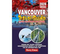 VANCOUVER TRAVEL GUIDE 2026 Where Mountains Meet Ocean: Insider Tips, Budget Strategies, Neighborhood Secrets & Top Attractions for an Unforgettable Trip (Modern Explorer Travel Series)