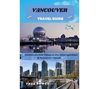 VANCOUVER TRAVEL GUIDE (Journeys Through the World: A Travel Guide Series for the Curious Explorer)