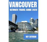 VANCOUVER ULTIMATE TRAVEL GUIDE 2026