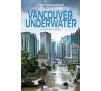 Vancouver Underwater: A Dystopian Novel About Global Warming