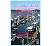 Vancouver Unlocked - Volume II: “Scenic Journeys Beyond the City: From Mountains to Coastal Retreats”