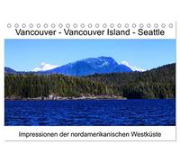 Vancouver - Vancouver Island - Seattle (Tischkalender 2026 DIN A5 quer), CALVENDO Monatskalender: Faszinierende Aufnahmen zwischen Vancouver und Seattle
