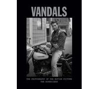 Vandals: The Photography of The Bikeriders: The Photography of the Motion Picture The Bikeriders