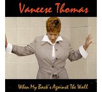 Vaneese Thomas - When My Back's Against The Wall (US Import)