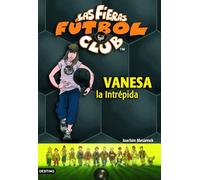 Vanesa, la intrépida: Las Fieras del Fútbol Club 3 (Las Fieras Futbol Club)