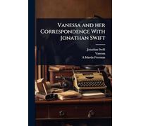 Vanessa and her Correspondence With Jonathan Swift