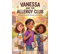 Vanessa and the Allergy Club: A Fun Story About Friendship, Food Allergies, and Finding Your Voice