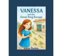 Vanessa and the Great Frog Escape: A Childhood Story of Friendship, Curiosity, and Kindness: 1