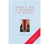 Vanessa Grall Don't be a Tourist in Paris (Tapa dura) Messy Nessy Chic Guide