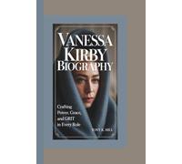 VANESSA KIRBY BIOGRAPHY: Crafting Power, Grace, and Grit in Every Role