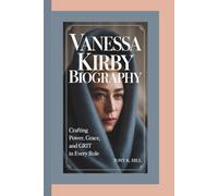 VANESSA KIRBY BIOGRAPHY: Crafting Power, Grace, and Grit in Every Role