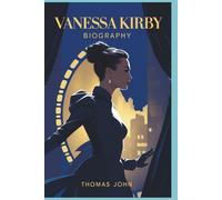 Vanessa Kirby Biography: The Fearless Rise of a Screen Powerhouse