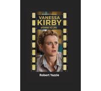 VANESSA KIRBY: The Star Who Brought Stories to Life- Biography for kids