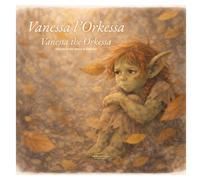Vanessa l'Orkessa: Una storia dal Bosco di Balenzio