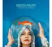 Vanessa Philippe - Soudain Les Oiseaux