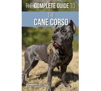 Vanessa Richie The Complete Guide to the Cane Corso (Tapa dura)