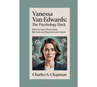 Vanessa Van Edwards:The Psychology Hack: Discover How to Read Minds, Win Trust, and Skyrocket Your Career