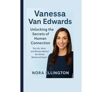 VANESSA VAN EDWARDS: UNLOCKING THE SECRETS OF HUMAN CONNECTION