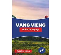 VANG VIEN Guide de voyage 2026: Explorez les montagnes calcaires, les activités fluviales, les grottes, les aventures en plein air et des conseils pratiques pour votre voyage au Laos