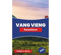 VANG VIEN Reiseführer 2026: Entdecken Sie Kalksteingebirge, Flussaktivitäten, Höhlen, Outdoor-Abenteuer und praktische Tipps für Ihre Laos-Reise
