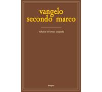Vangelo secondo Marco. Una ricerca storica, antropologica e filosofica. Ediz. integrale (I fuoriserie)