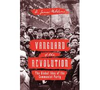 Vanguardia de la revolución: La idea global del Partido Comunista