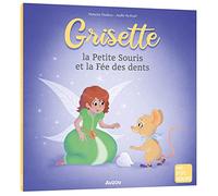 VANHOOF, Axelle - GRISETTE, LA PETITE SOURIS ET LA FÉE DES DENTS (Mes p'tits albums)