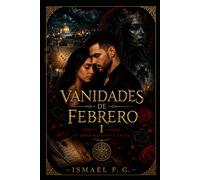 VANIDADES DE FEBRERO: Un Amor Maldito y letal: 1 (La Estirpe del Engaño)