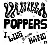 Vanilla Poppers - I Like Your Band [VINYL] [Vinilo]