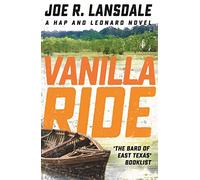 Vanilla Ride: Hap and Leonard Book 7 (Hap and Leonard Thrillers)