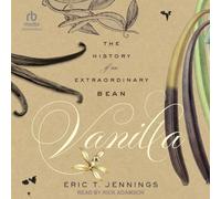 Vanilla: The History of an Extraordinary Bean