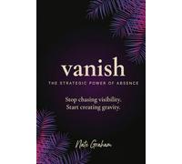 Vanish: The Strategic Power of Absence