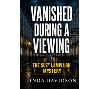 Vanished During a Viewing: The Suzy Lamplugh Mystery: 1 (Women Who Vanished)